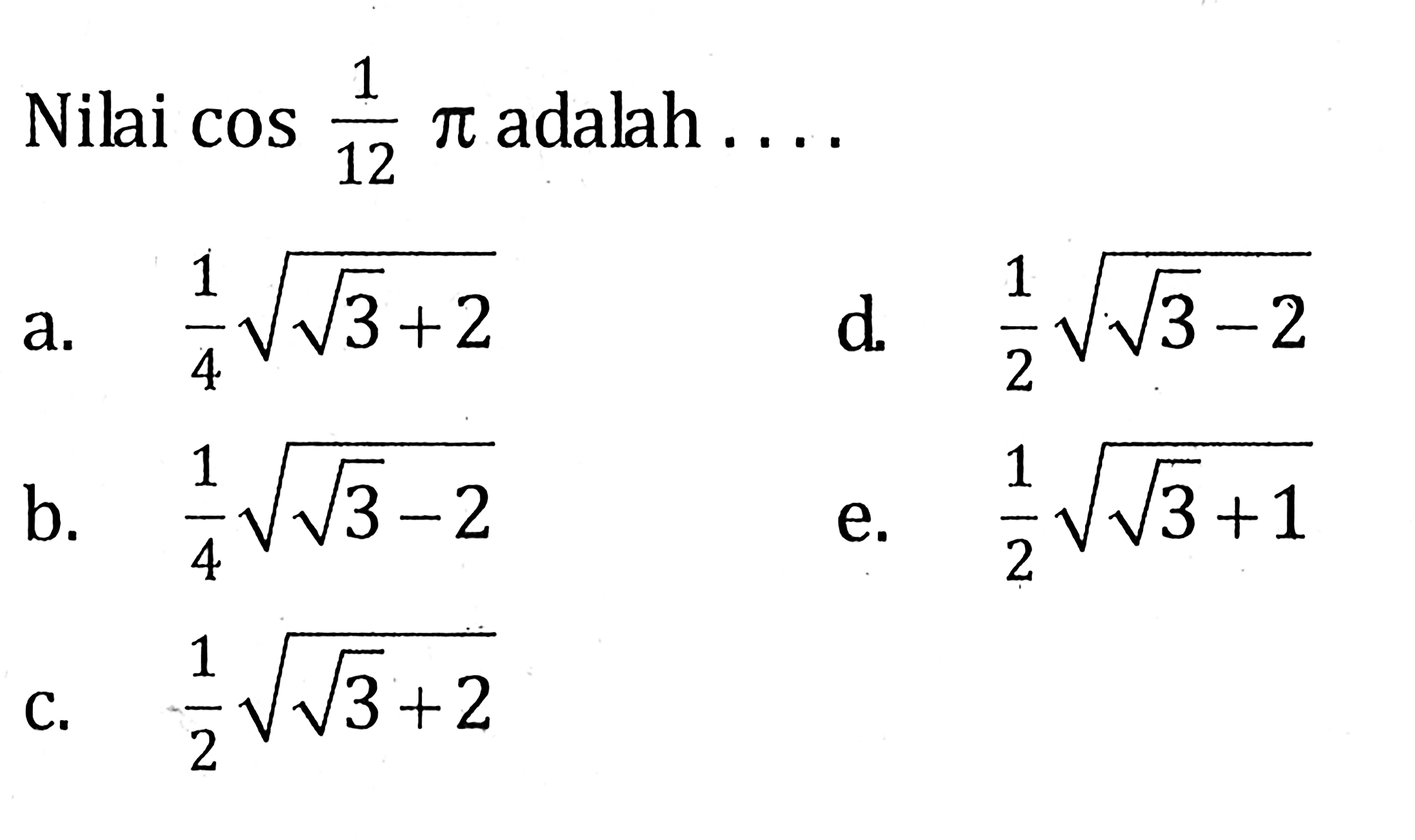 Nilai cos(1/12pi) adalah ...