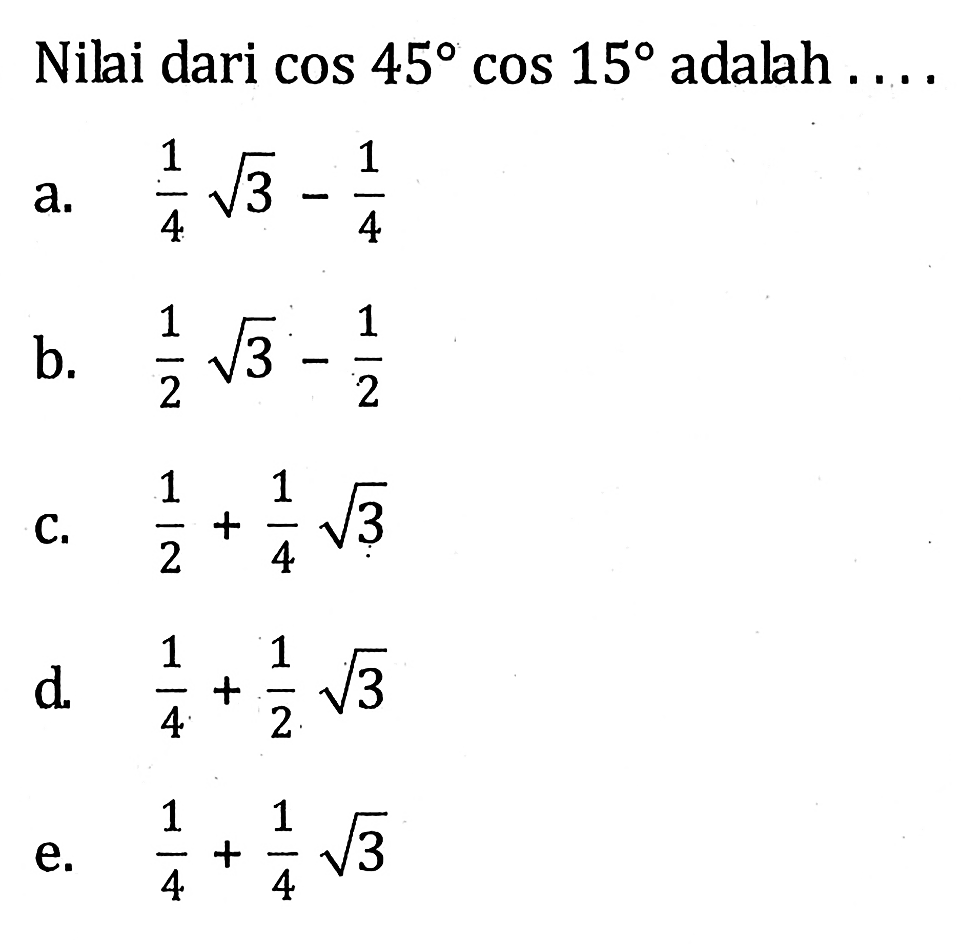 Nilai dari cos(45)cos(15) adalah ....