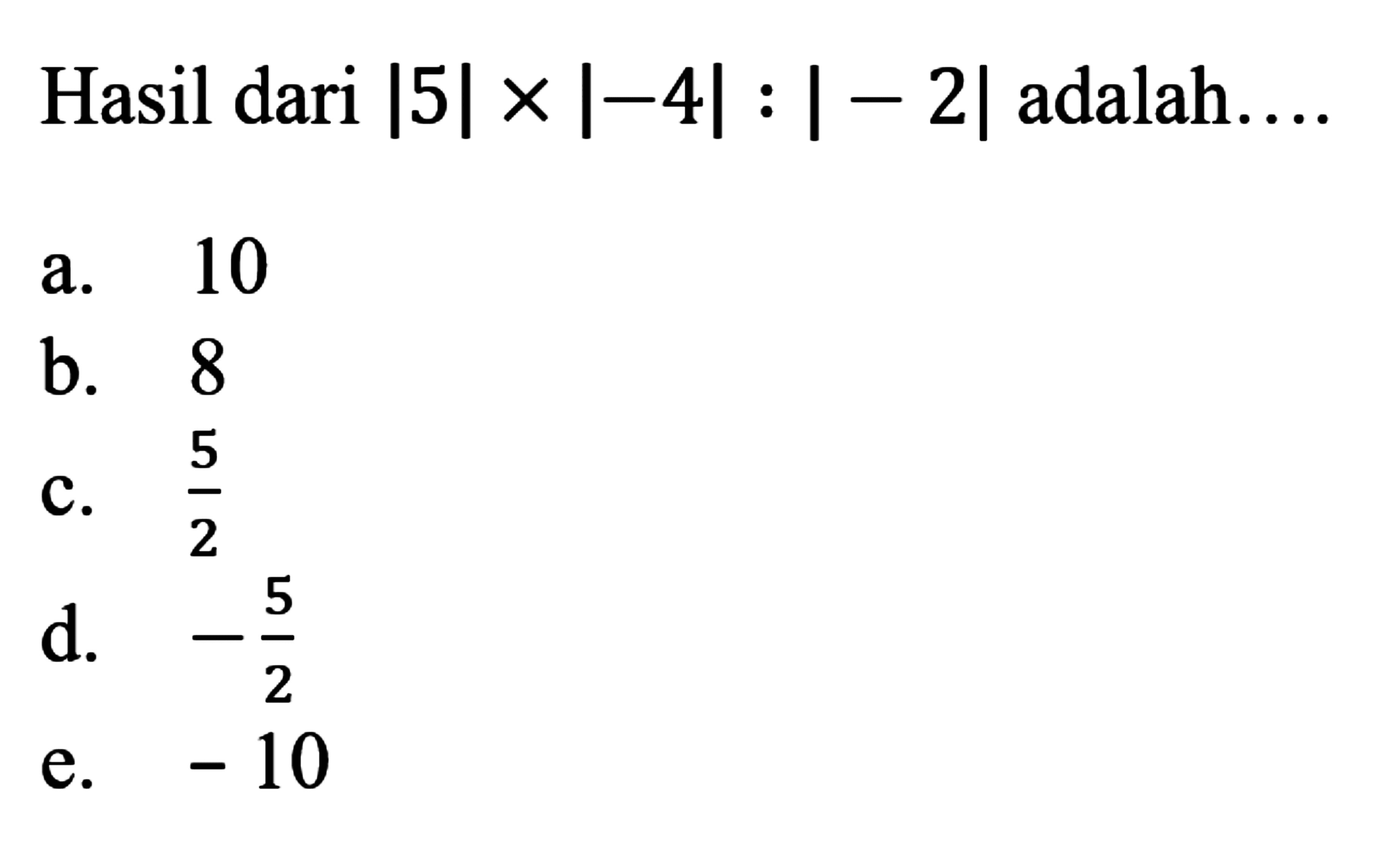 Hasil dari |5|x|-4|:|-2| adalah ....