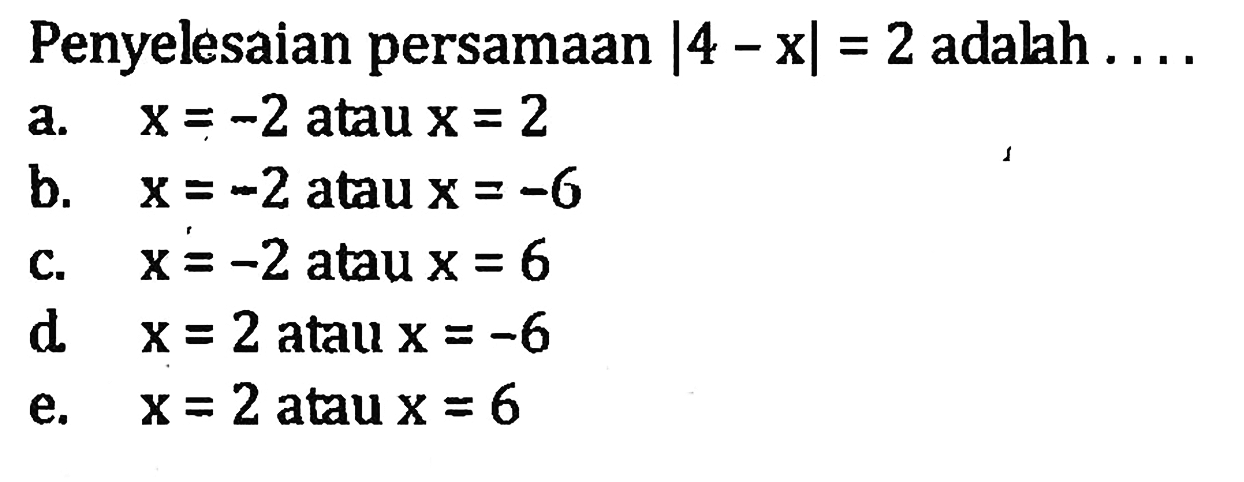 Penyelesaian persamaan |4-x|=2 adalah ...