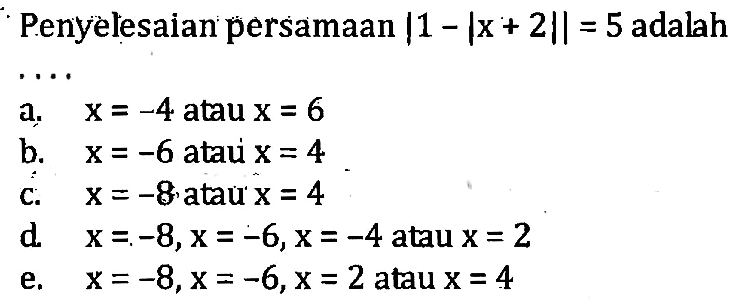 Penyelesaian persamaan |1-|x+2||=5 adalah . . . .