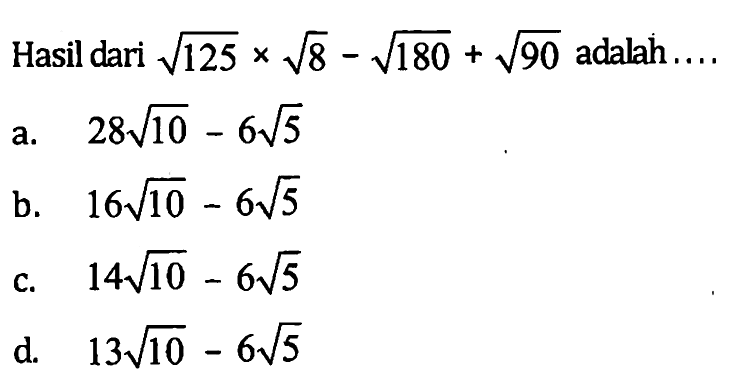 Hasil dari akar(125) x akar(8) - akar(180) + akar(90) adalah...