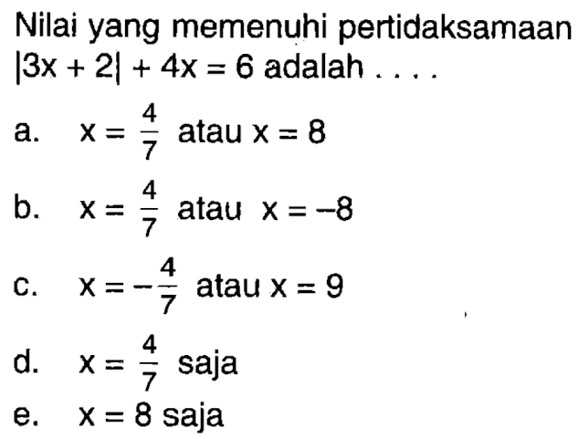 Nilai yang memenuhi pertidaksamaan |3x + 2| + 4x = 6 adalah