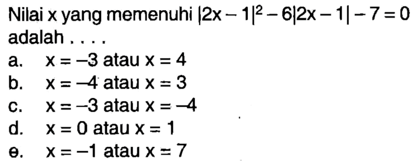 Nilai x yang memenuhi |2x-1|^2-6|2x-1|-7=0 adalah ....