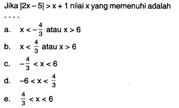 Jika |2x-5|>x+1 nilai x yang memenuhi adalah ....