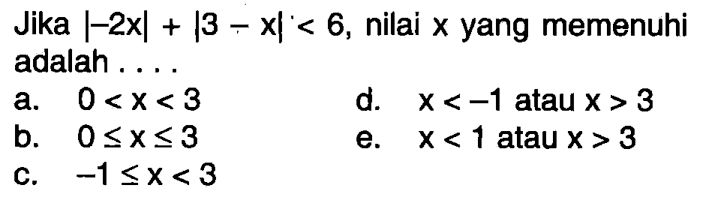 Jika |-2x|+|3-x|<6, nilai x yang memenuhi adalah ...