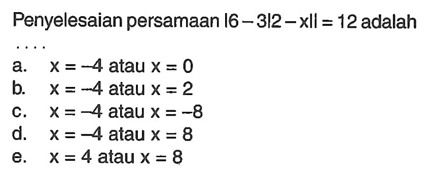 Penyelesaian persamaan |6- 3|2-x|| = 12 adalah