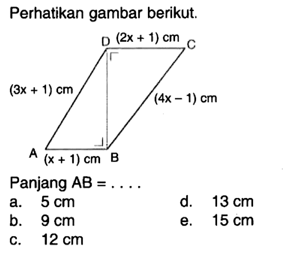 Perhatikan gambar berikut. (3x+1) (x+1) (4x+1) (2x+1)Panjang AB=....a. 5 cm 