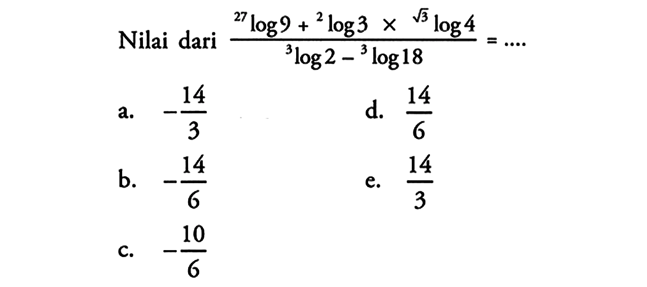 Nilai dari (27log9+2log3xakar(3)log4)/(3log2-3log18)= ...