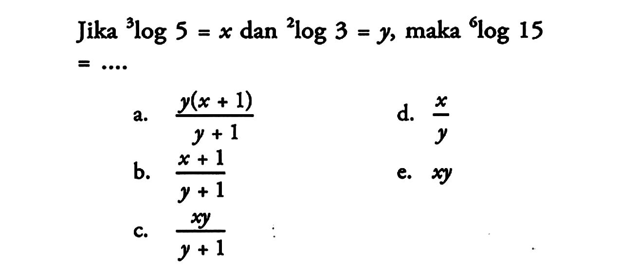 Jika 3log5=x dan 2log3=y, maka 6log15=...