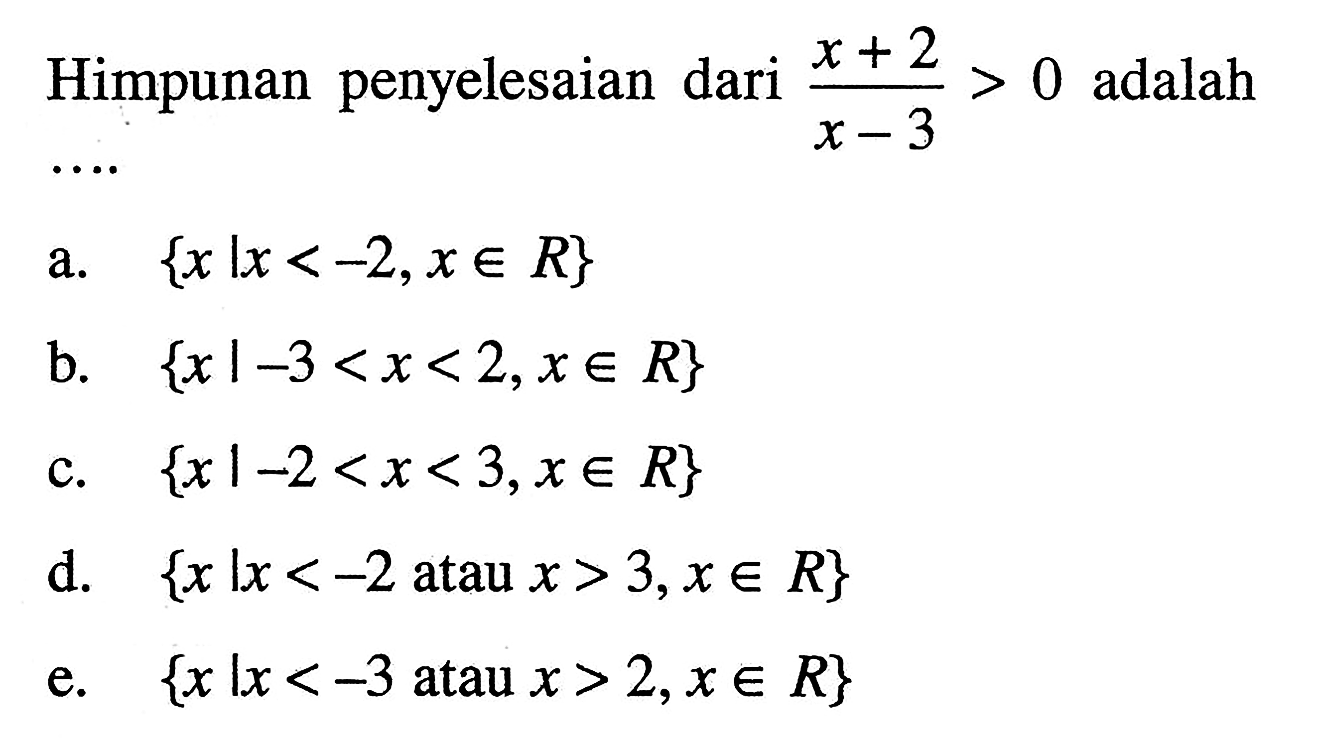 Himpunan penyelesaian dari (x+2)/(x-3)>0 adalah....