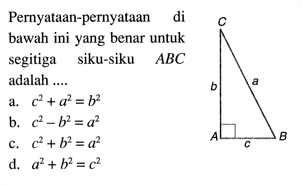 Pernyataan-pernyataan di bawah ini yang benar untuk segitiga siku-siku ABC adalah ....