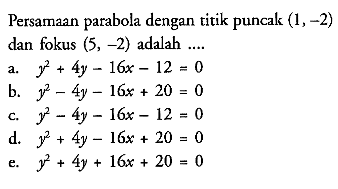 Persamaan parabola dengan titik puncak (1,-2) dan fokus (5, -2) adalah