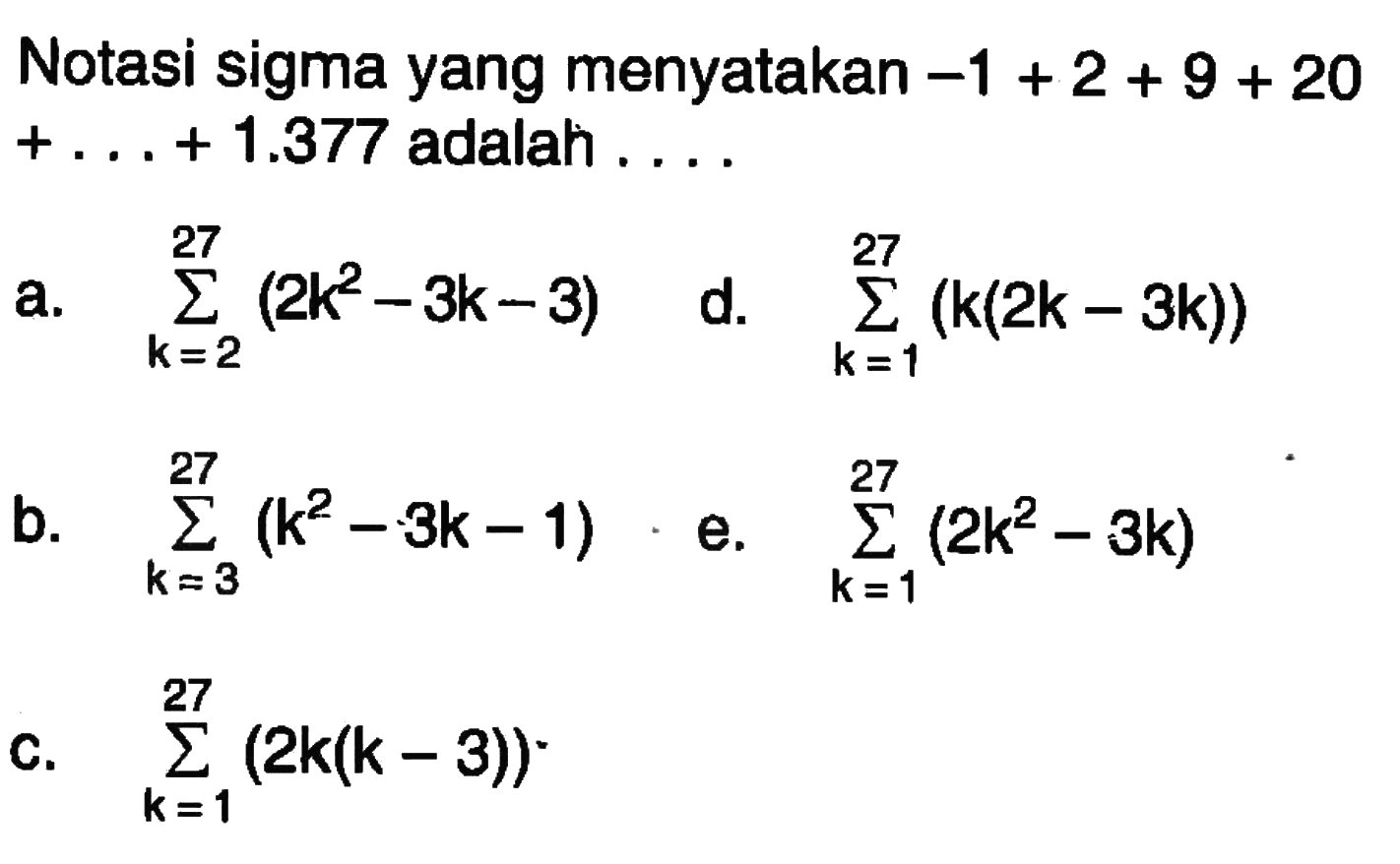 Notasi sigma yang menyatakan -1 + 2 + 9 + 20+....+ 1.377 adalah