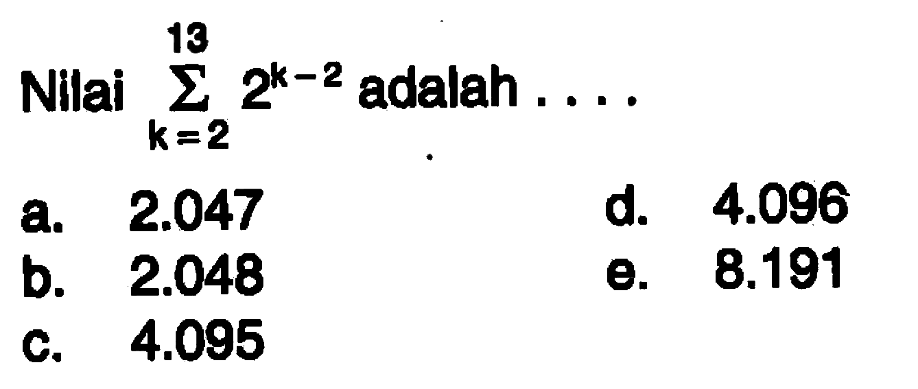 Nilai sigma k=2 13 2^(k-2) adalah