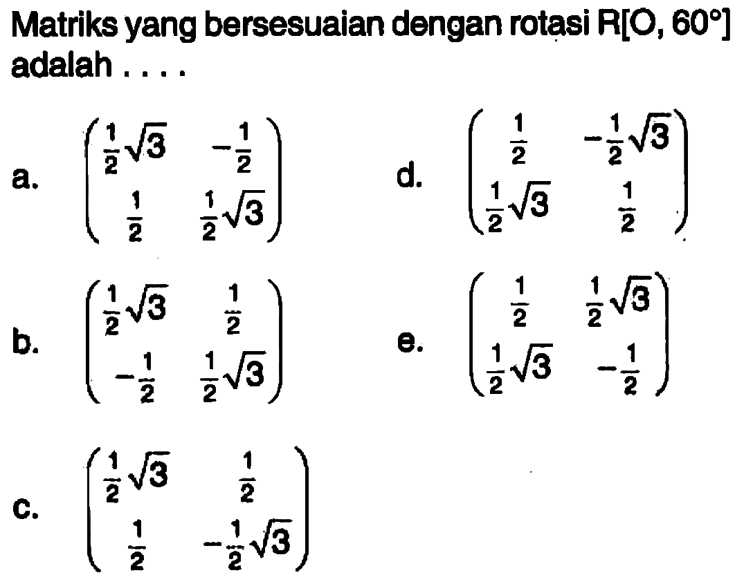 Matriks yang bersesuaian dengan rotasi R[O, 60] adalah....