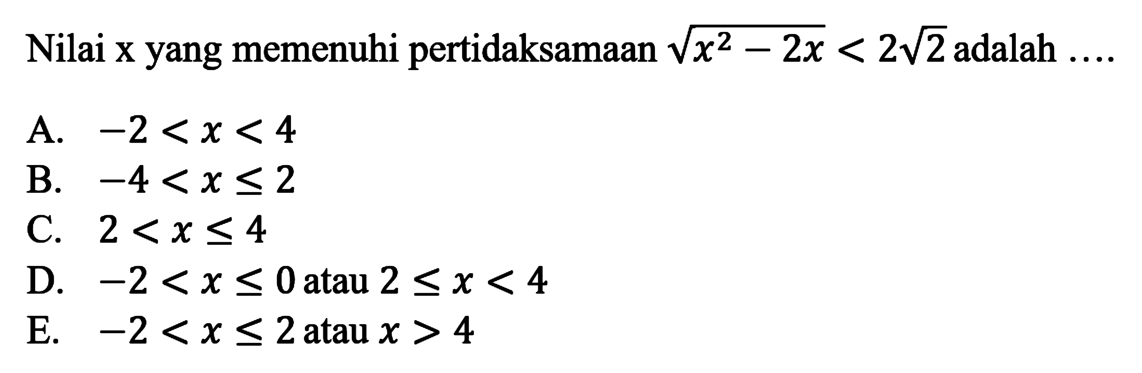 Nilai x yang memenuhi pertidaksamaan akar(x^2-2x)<2 akar(2) adalah ....