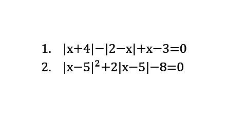 1. |x+4|-|2-x|+x-3=0 2. |x-5|^2+2|x-5|-8=0