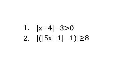 1. |x+4|-3>0 2. |(|5x-1|-1)|>=8