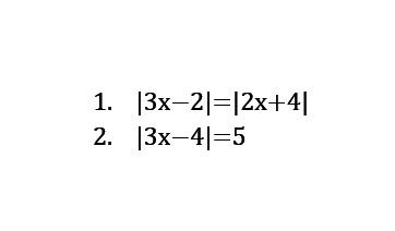 1. |3x-2|=|2x+4| 2. |3x-4|=5