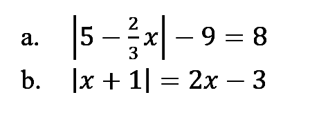 a. |5-2/3x|-9=8 b. |x+1|=2x-3