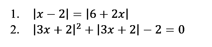 1. |x-2|=|6+2x| 2. |3x+2|^2+|3x+2|-2=0