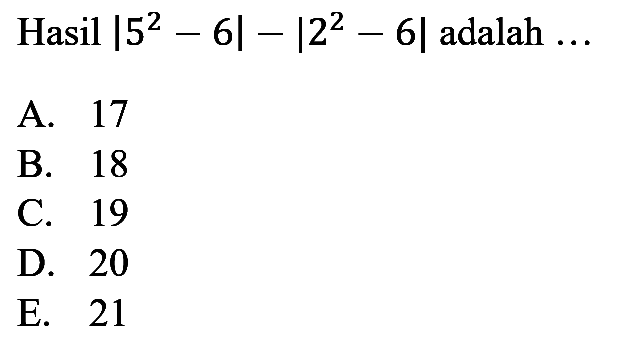 Hasil |5^2-6|-|2^2-6| adalah ...