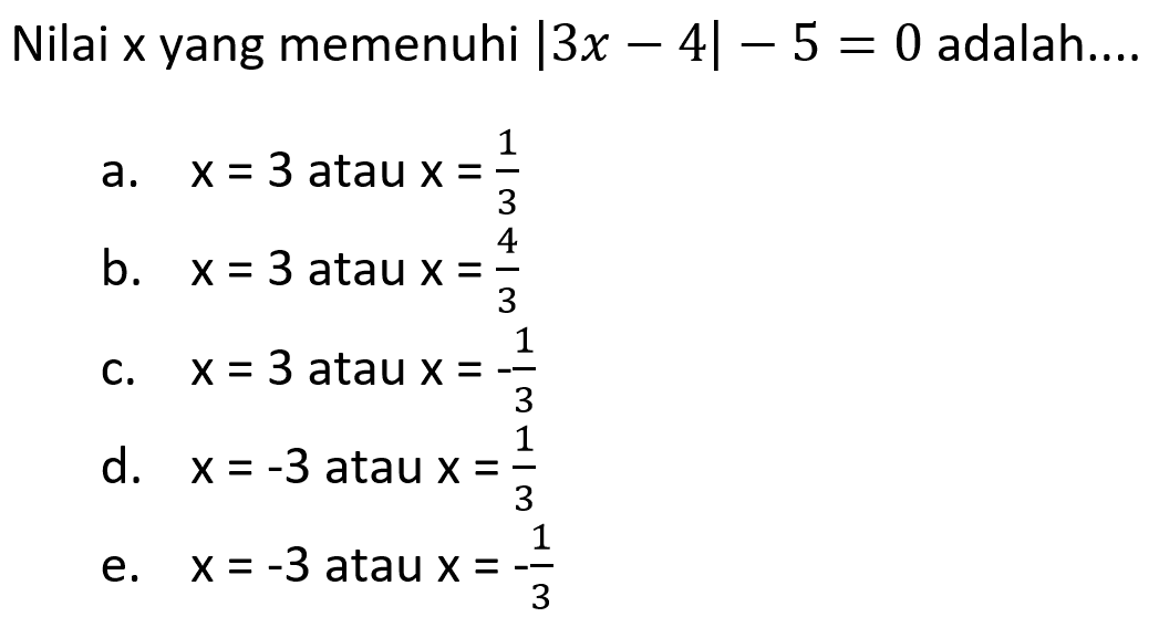 Nilai x yang memenuhi |3x-4|-5=0 adalah....