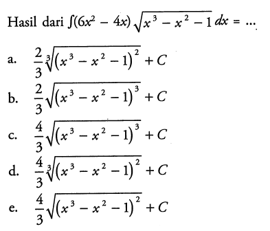 Hasil dari integral (6x^2-4x) akar(x^3-x^2-1) dx=... 