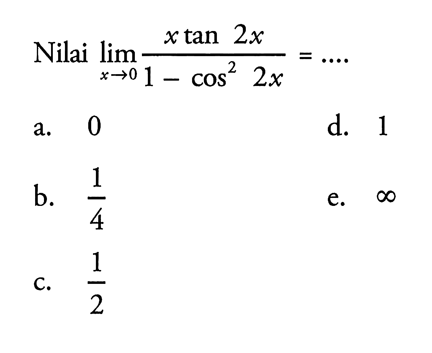 Nilai lim x->0 (X tan 2x/(1-cos^2 2x))