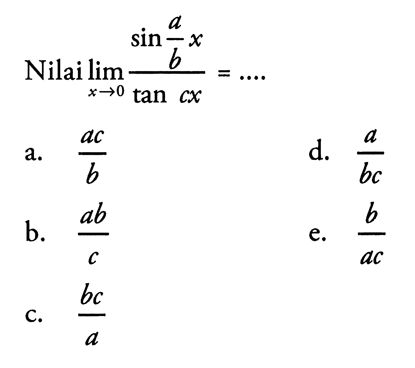 Nilai lim x->0 sin(a/b)x/tan cx=...