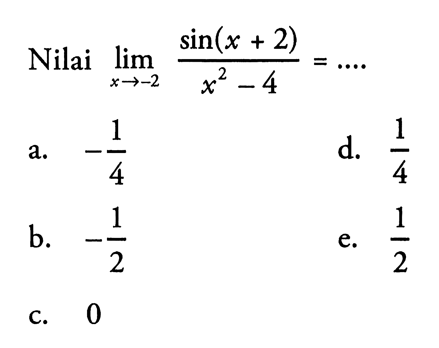 Nilai limit x->-2 (sin (x+2))/(x^2-4) = ....