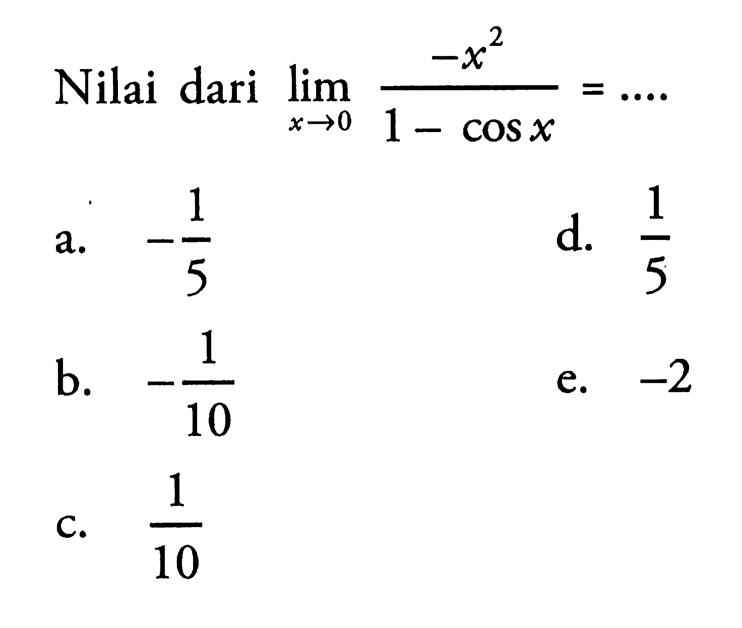 Nilai dari lim x->0 (-x^2)/(1-cos x)= ...