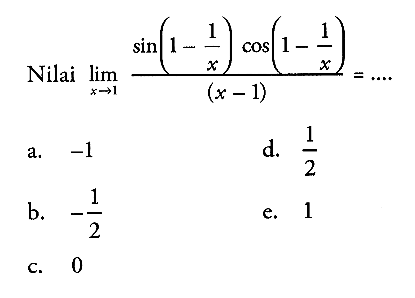 Nilai lim x->(sin(1-1/x)cos(1-1/x))/(x-1)