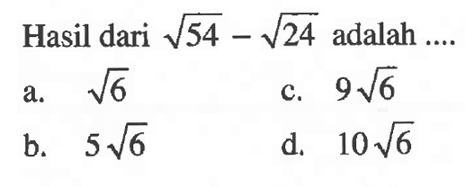 Hasil dari akar(54) - akar(24) adalah ....