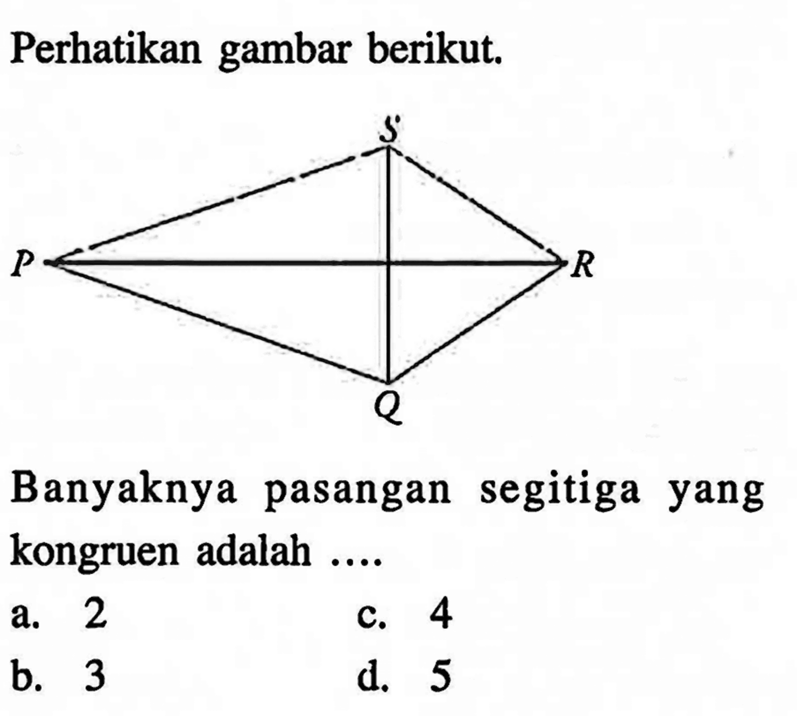 Perhatikan gambar berikut. Banyaknya pasangan segitiga yang kongruen adalah .... a. 2 b. 3 c. 4 d. 5