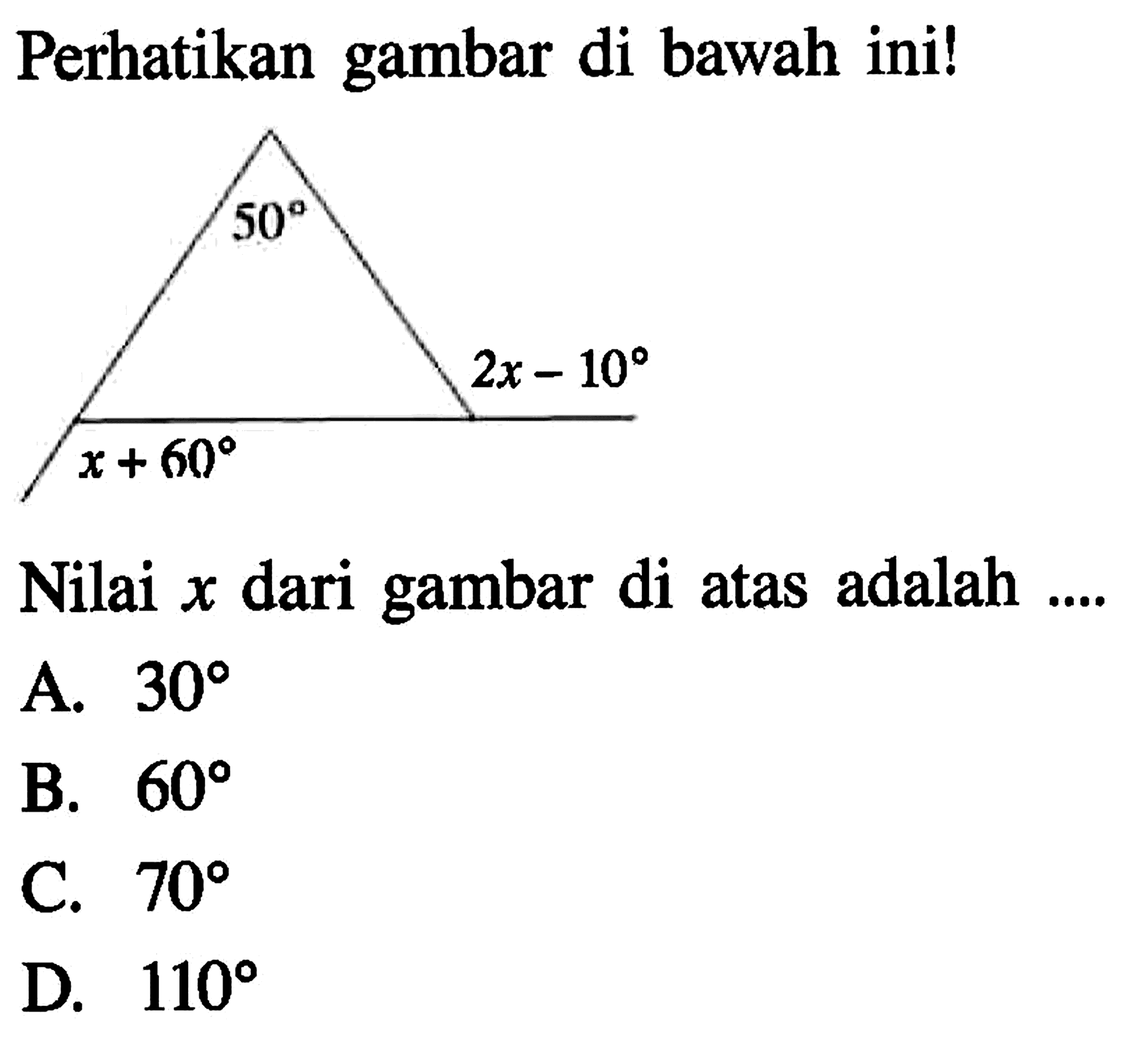 Perhatikan gambar di bawah ini!Nilai x dari gambar di atas adalahA.  30 B.  60 C.  70 D.  110 