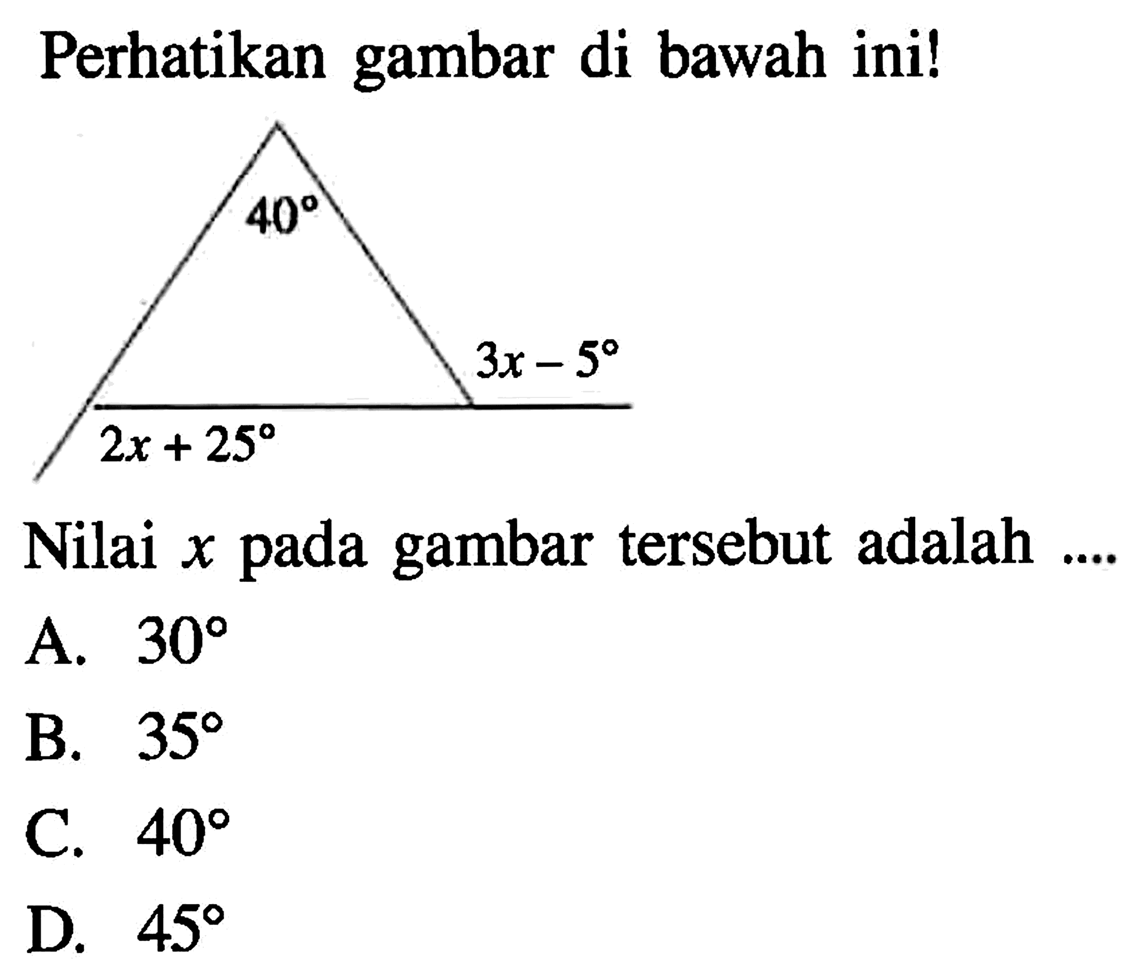 Perhatikan gambar di bawah ini!Nilai  x  pada gambar tersebut adalah... 2x+25 40 3x-5