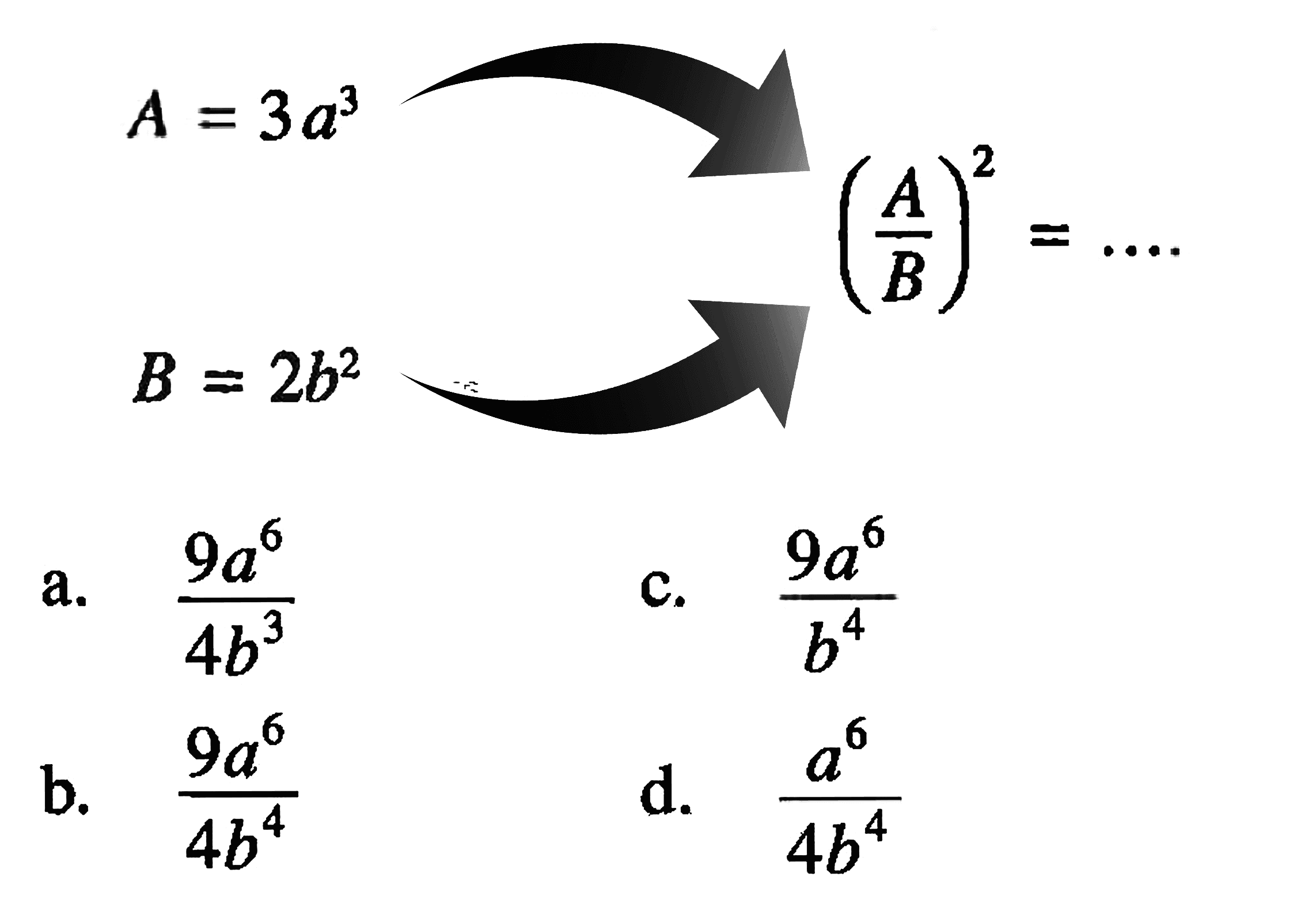 A = 3a^3 (A/B)^2 = .... B = 2b^2