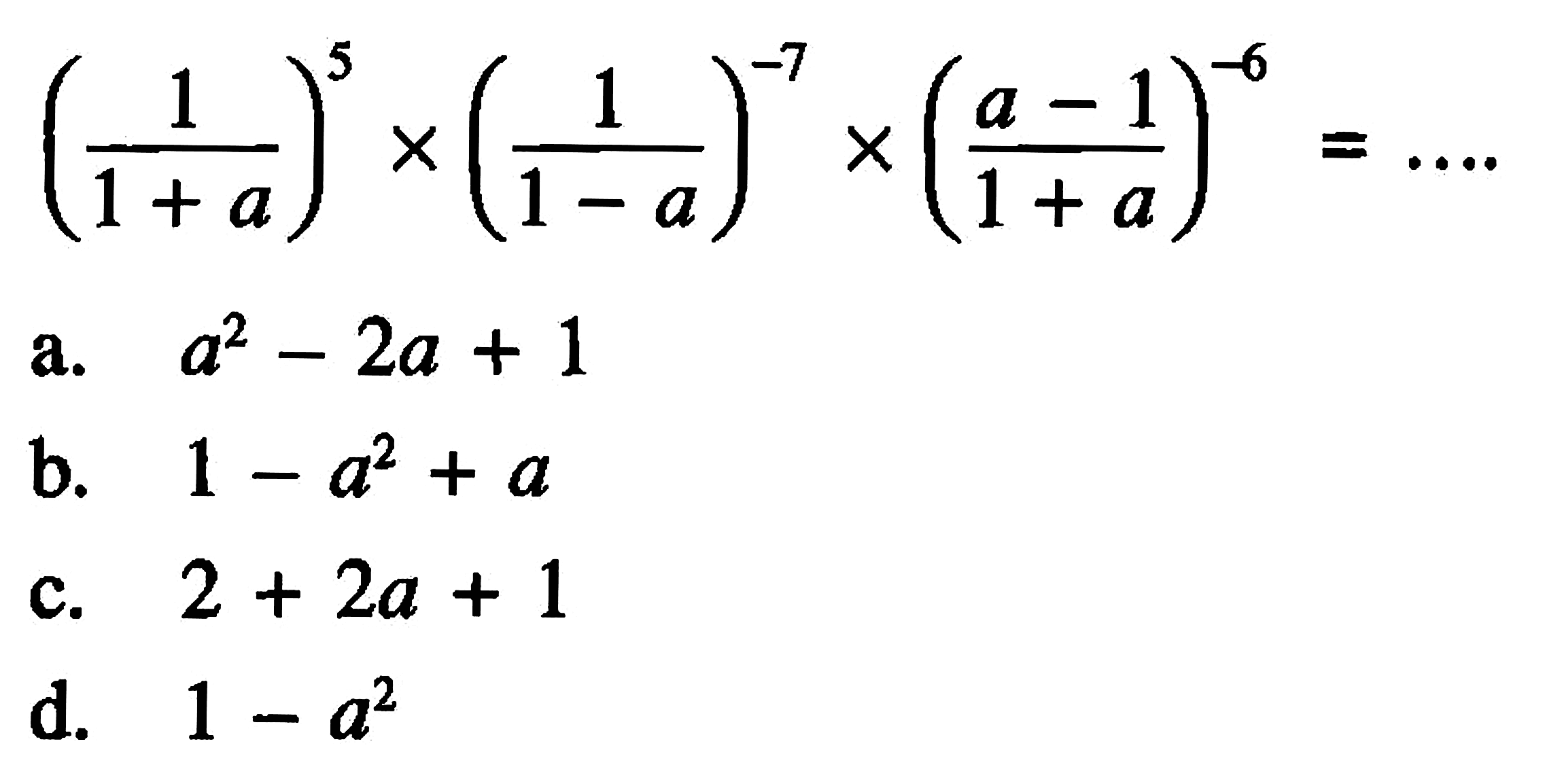 (1 / (1+a))^5 x (1 / (1-a))^-7 x ((a-1)/(1+a))^-6 =