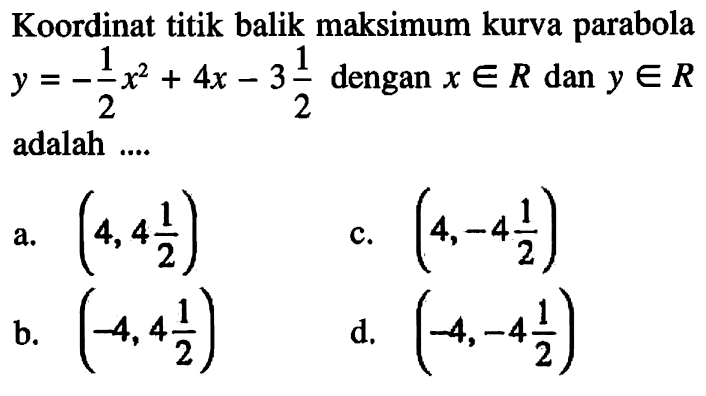 Koordinat titik balik maksimum kurva parabola y = -1.2 x^2 + 4x - 3 1/2 dengan x e R dan y e R adalah ...