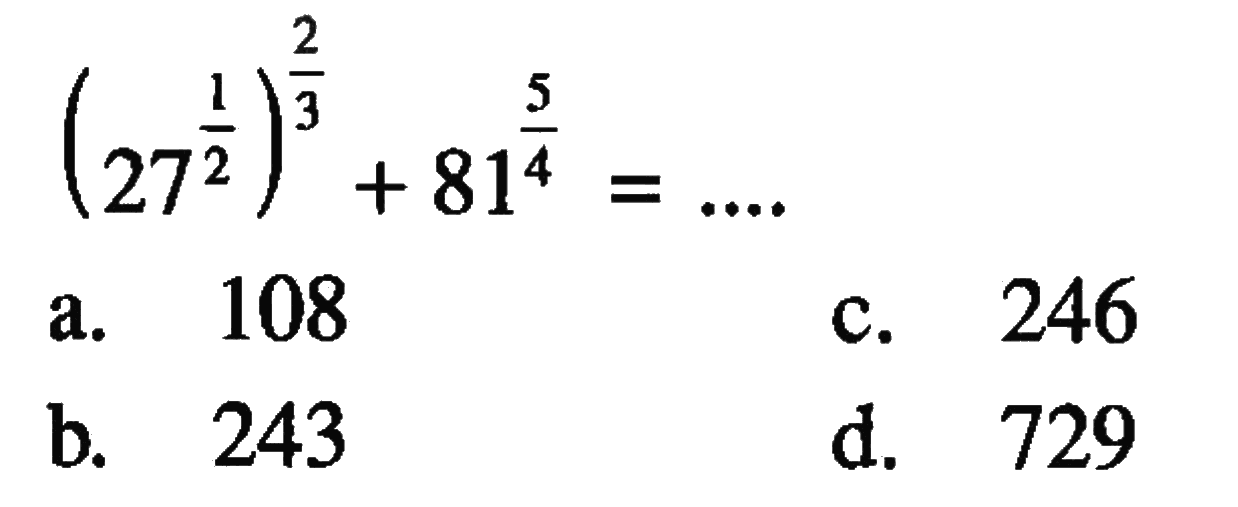 (27^1/2)^2/3 + 81^5/4 = ....