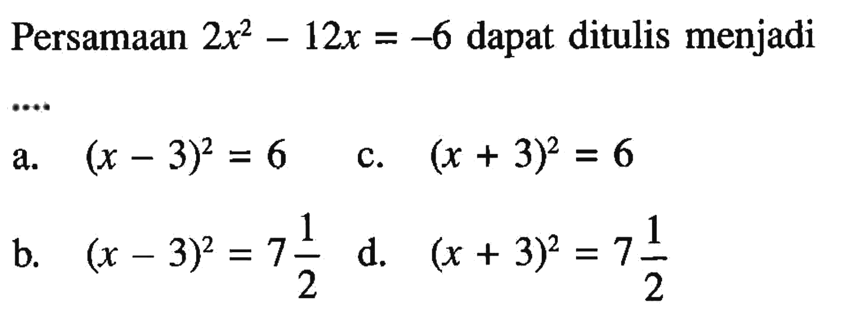 Persamaan 2x^2 - 12x = -6 dapat ditulis menjadi