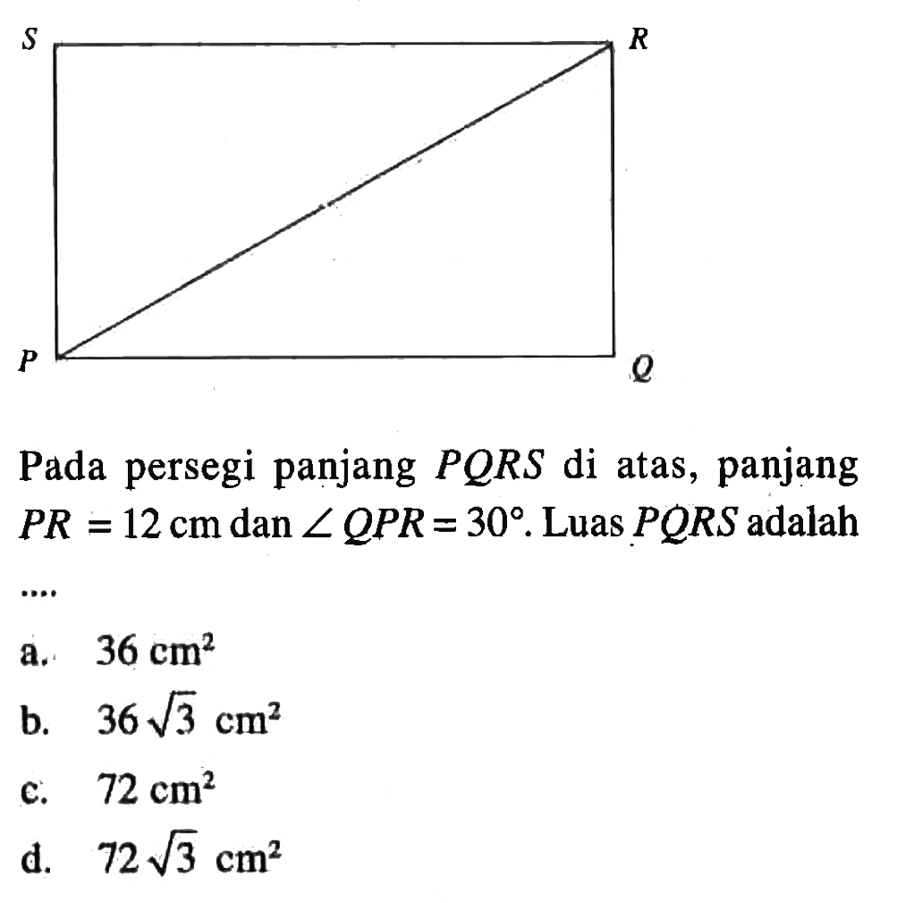 Pada persegi panjang PQRS di atas, panjang PR=12 cm dan sudut QPR=30.  Luas  PQRS adalah