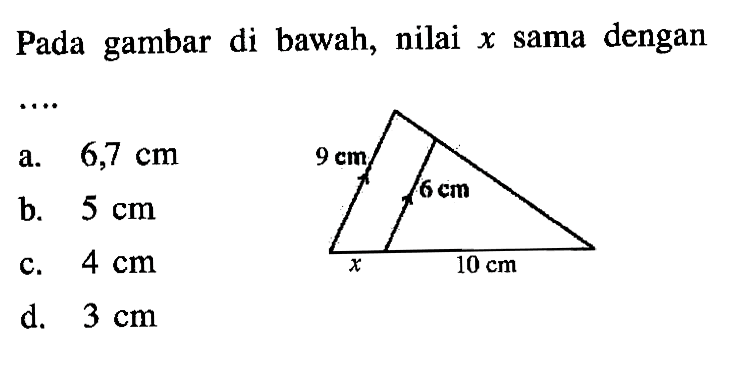 Pada gambar di bawah, nilai  x  sama dengan .... 9cm 6cm x 10cm