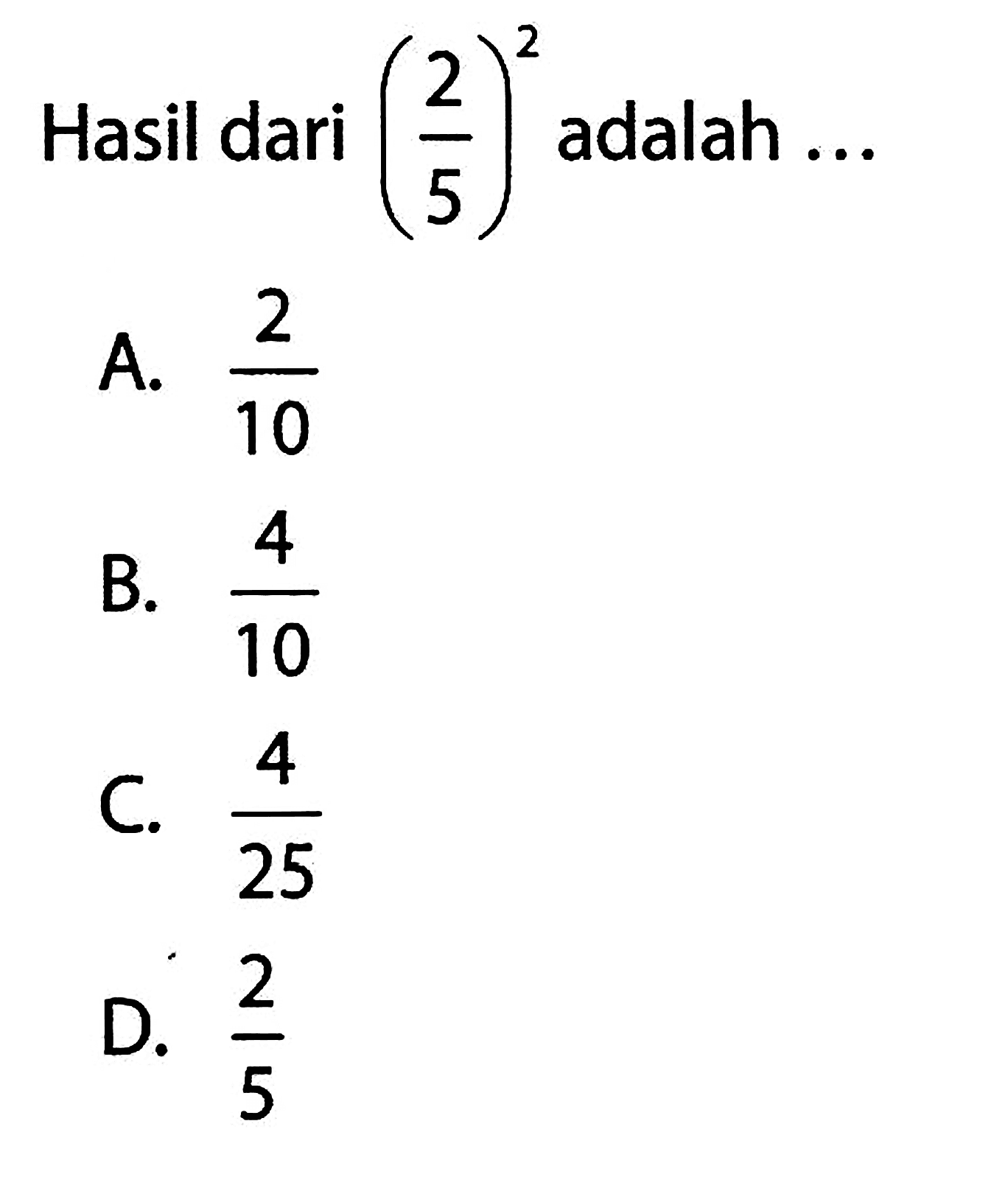 Hasil dari (2/5)^2 adalah ...