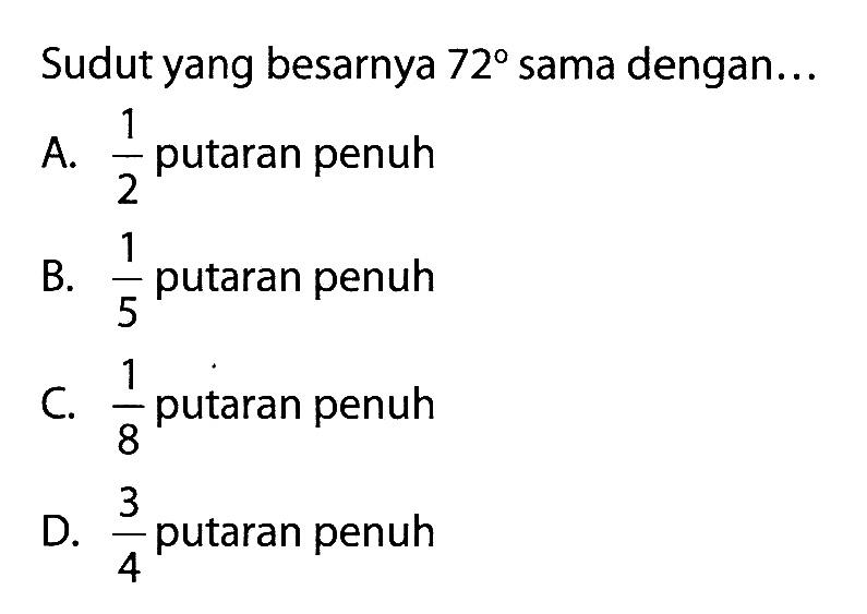 Sudut yang besarnya  72  sama dengan...