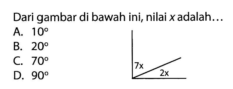 Dari gambar di bawah ini, nilai  x  adalah...7x 2x