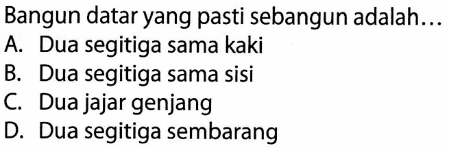 Bangun datar yang pasti sebangun adalah ...