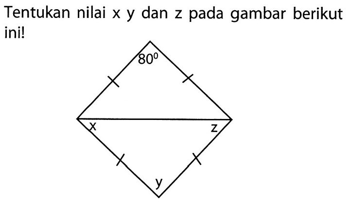 Tentukan nilai x y dan z pada gambar berikut ini!80 x z y